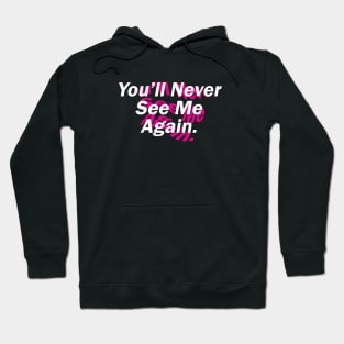 You'll Never See Me Again. Hoodie